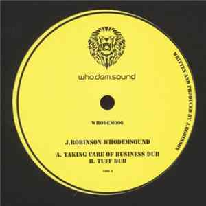 J. Robinson WhoDemSound - Taking Care Of Business Dub / Tuff Dub FLAC