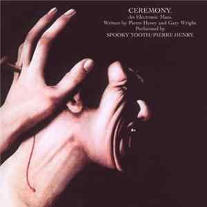 Pierre Henry & Spooky Tooth - Ceremony: An Electronic Mass FLAC