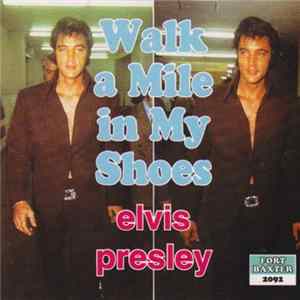 Elvis Presley - Walk A Mile In My Shoes FLAC