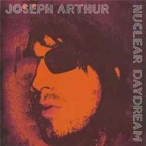 Joseph Arthur - Nuclear Daydream FLAC