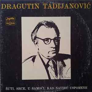 Dragutin Tadijanović - Šuti, Srce, U Samoći, Kad Naviru Uspomene FLAC