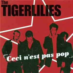 The Tigerlilies - Ceci N'est Ces Pop FLAC