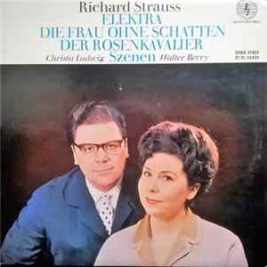 Richard Strauss, Christa Ludwig, Walter Berry - Elektra - Die Frau Ohne Schatten - Der Rosenkavalier • Szenen FLAC