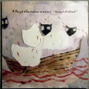 Margot & The Nuclear So And So's - The Dust Of Retreat FLAC