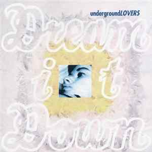 Underground Lovers - Dream It Down FLAC