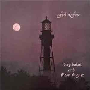 Greg Hatza & Moon August - Feelin' Free FLAC