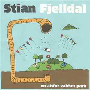 Stian Fjelldal - En Altfor Vakker Park FLAC