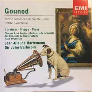 Gounod, Lorengar, Hoppe, Crass, Choeur René Duclos, Orchestre De La Société Des Concerts Du Conservatoire, Hallé Orchestra, Jean-Claude Hartemann, Sir John Barbirolli - Messe Solennelle De Sainte Cécile , Petite Symphonie FLAC