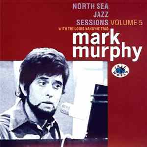 Mark Murphy With The Louis Vandyke Trio - North Sea Jazz Sessions Vol. 5 FLAC