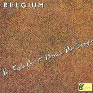 Belgium - The Kids Can't Dance The Boogie FLAC