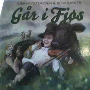 Gjermund Larsen - Gjermund Larsen & Bom Basker Går I Fjøs FLAC