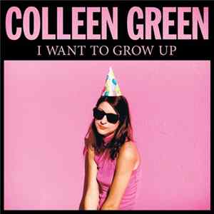 Colleen Green - I Want To Grow Up FLAC