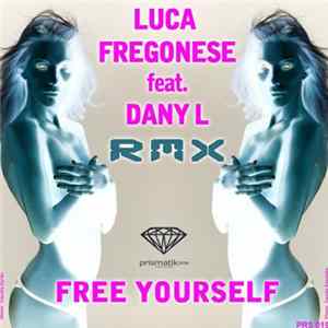 Luca Fregonese Feat. Dany L - Free Yourself Rmx FLAC