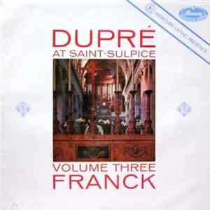 Franck, Marcel Dupré - Dupré At Saint-Sulpice Volume Three FLAC