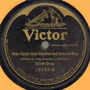 Elliott Shaw / Henry Burr - When Clouds Have Vanished And Skies Are Blue / Why Don't My Dreams Come True? FLAC