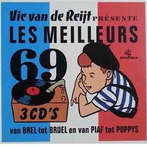Various - Vic van de Reijt Présente Les Meilleurs 69 (Van Brel Tot Bruel En Van Piaf Tot Poppys) FLAC