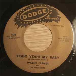 Wayne Farmer And The Teen-Beats - Yeah! Yeah! My Baby / Oh! Oh! You Hurt Me So FLAC
