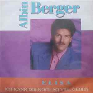 Albin Berger - Elisa / Ich Kann Dir Noch So Viel Geben FLAC