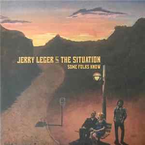 Jerry Leger And The Situation - Some Folks Know FLAC