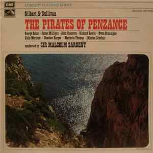 Gilbert & Sullivan, George Baker , James Milligan, John Cameron, Richard Lewis , Owen Brannigan, Elsie Morison, Heather Harper, Marjorie Thomas, Monica Sinclair Conducted By Sir Malcolm Sargent - The Pirates Of Penzance FLAC