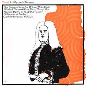 Handel / Elsie Morison / Jacqueline Delman / Helen Watts / Elizabeth Harwood / Peter Pears / Hervey Alan / Thurston Dart / The St. Anthony Singers / Philomusica Of London / Conducted By David Willcocks - L'Allegro Ed Il Penseroso FLAC