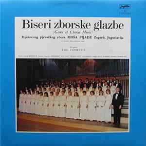Mješoviti Pjevački Zbor Moša Pijade Zagreb, Jugoslavija, Emil Cossetto - Biseri Zborske Glazbe (Gems Of Choral Music) FLAC