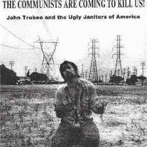 John Trubee & The Ugly Janitors Of America - The Communists Are Coming To Kill Us! FLAC