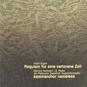Albert Kuster, Heinrich Hartmann, Jan Pieterszoon Sweelinck - Requiem Fur Eine Verlorene Zeit/Kammerchor Nameless FLAC