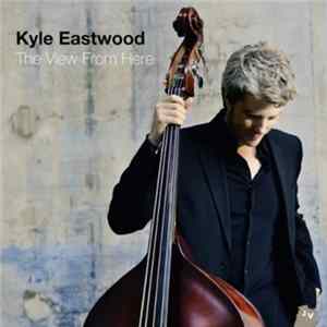 Kyle Eastwood - The View From Here FLAC