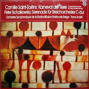 Camille Saint-Saëns / Peter Tschaikowsky - Orchestre Symphonique De La Radiodiffusion Nationale Belge, Bruxelles · Franz André - Karneval Der Tiere / Serenade Für Streichorchester C-dur FLAC