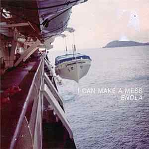 I Can Make A Mess - Enola FLAC