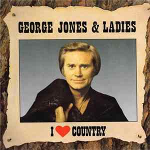 George Jones & Ladies - I ♥ Country FLAC