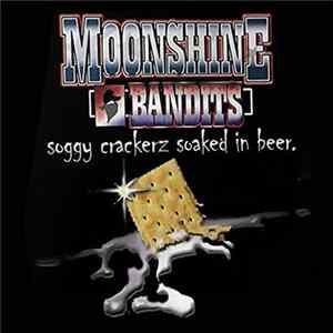 Moonshine Bandits - Soggy Crackers Soaked In Beer. FLAC