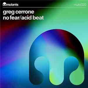 Greg Cerrone - No Fear / Acid Beat FLAC