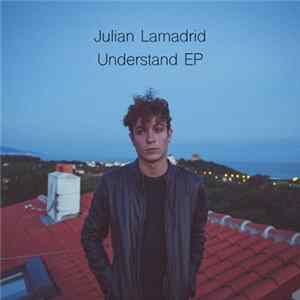 Julian Lamadrid - Understand EP FLAC