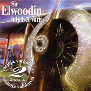 Sir Elwoodin Hiljaiset Värit - Varjoja, Varkaita Ja Vanhoja Valokuvia Osa 2 (+Tavastia Live DVD) FLAC