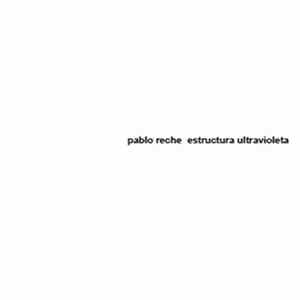 Pablo Reche - Estructura Ultravioleta FLAC