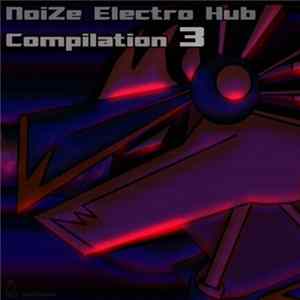 Various - NoiZe Electro Hub Compilation 3 FLAC