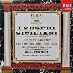 Verdi / Cheryl Studer • Chris Merritt • Giorgio Zancanaro • Ferruccio Furlanetto • Orchestra E Coro Del Teatro Alla Scala • Riccardo Muti - I Vespri Siciliani FLAC