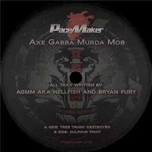 Axe Gabba Murda Mob - Tree Trunk Destroyed / Sulphur Fight FLAC
