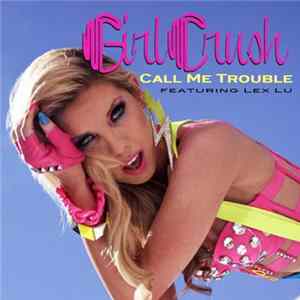Girl Crush Featuring Lex Lu - Call Me Trouble FLAC