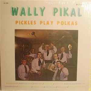 Wally Pikal (Pickle) Band - Pickles Plays Polka FLAC