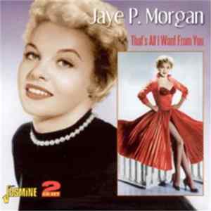 Jaye P. Morgan - That's All I Want From You FLAC