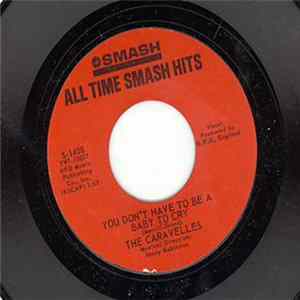 The Caravelles - You Don't Have To Be A Baby To Cry / Have You Ever Been Lonely (Have You Ever Been Blue) FLAC