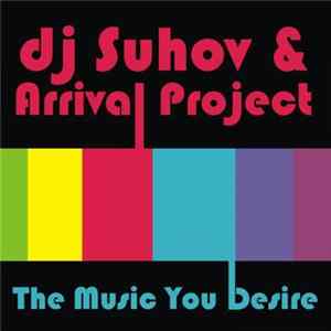 DJ Suhov & Arrival Project - The Music You Desire FLAC