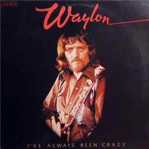Waylon Jennings - I've Always Been Crazy FLAC