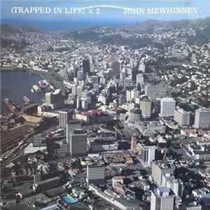 John Mewhinney - (Trapped In Life) X 2 FLAC