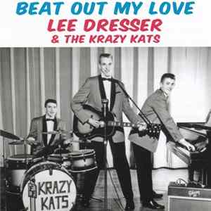 Lee Dresser & The Krazy Kats - Beat Out My Love FLAC