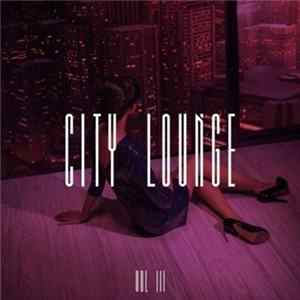Various - City Lounge Vol. 3 FLAC