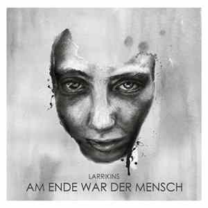 Larrikins - An Ende War Der Mensch FLAC